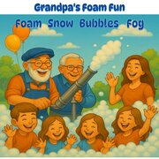 Grandpa's Foam Fun Grandpa's Foam Fun