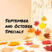 September and October Specials September and October Specials