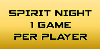 Spirit Night One Game Per Player Spirit Night One Game Per Player