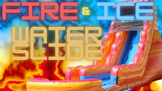 Fire & Ice Water Slide Fire & Ice Water Slide