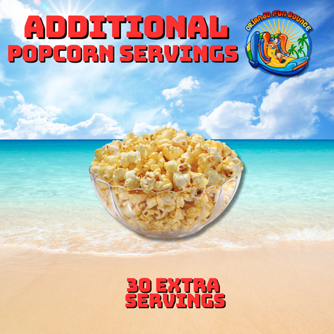 Popcorn Additional Servings Popcorn Additional Servings