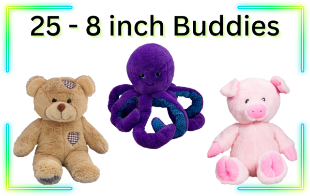 25 - 8 inch Buddies 25 - 8 inch Buddies