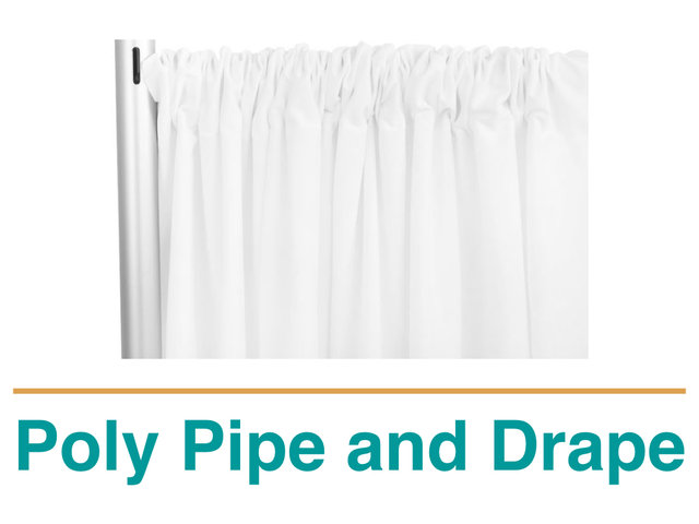 Poly Pipe and Drape Poly Pipe and Drape