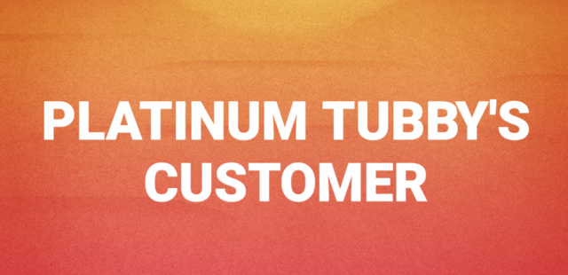 Platinum Tubby's Customer Package Deal