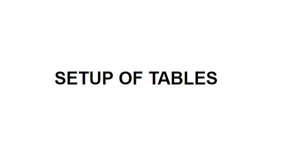 Setup/breakdown of tables