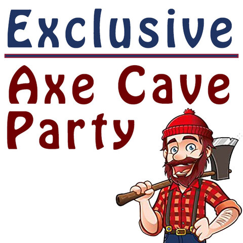 Exclusive Axe Cave Party