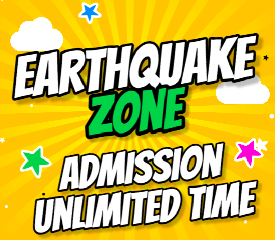 EarthQuake Zone Admission (Unlimited Time) (48