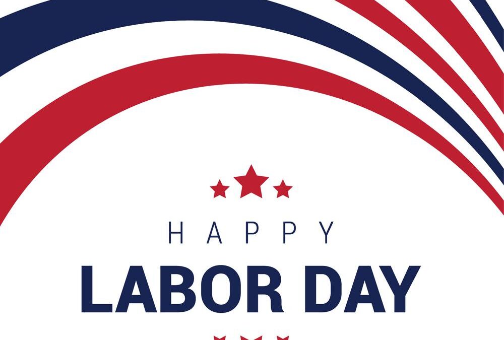 Happy Labor Day Weekend!