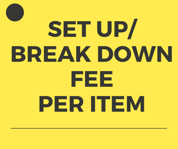   Set Up & Break Down Fee per item