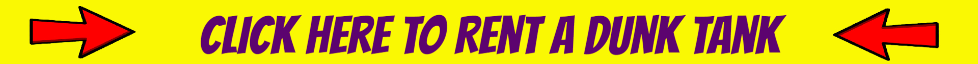 Click HERE to rent a DUNK TANK Click HERE to rent a DUNK TANK