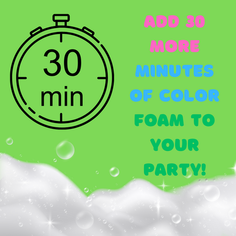 ADD 30 MINUTES COLOR FOAM