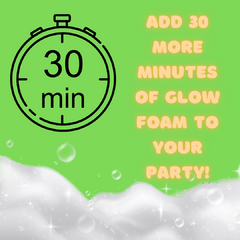 ADD 30 MINUTES GLOW FOAM PARTY