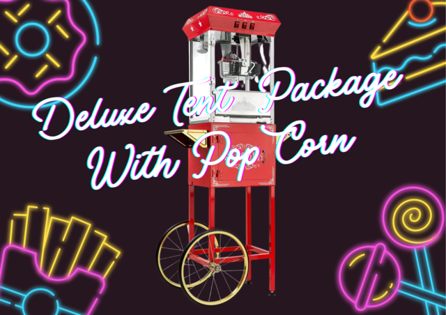 Deluxe Tent Package w/Pop Corn 