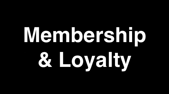 Membership and Loyalty
