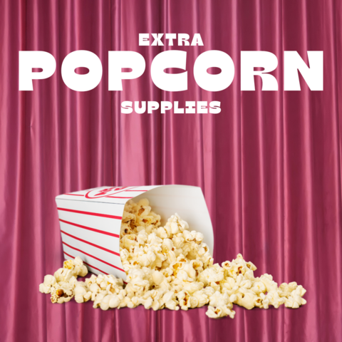 Extra Popcorn Supplies