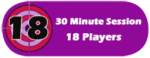 Reserve a 30 Minute Session for 18 Players
