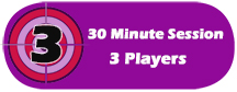 Reserve a 30 Minute Session for 3 Players