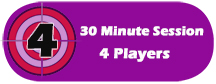 Reserve a 30 Minute Session for 4 Players