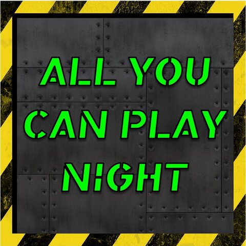 All You Can Play Night