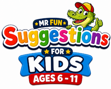 Mr Fun Suggestions For Kids 6 -11
