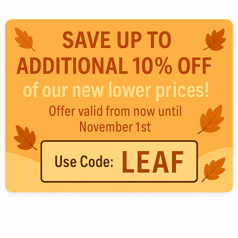 Save up to additional 10% off of our new lower prices! Offer valid from now until November 1st — Use Code LEAF