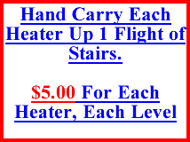 Hand Carry Each Heater Up 1 Flight of Stairs