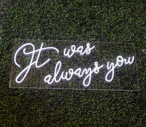 It Was Always You Neon Sign