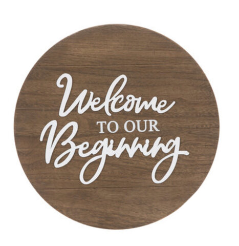 Welcome To Our Beginning Wood Round
