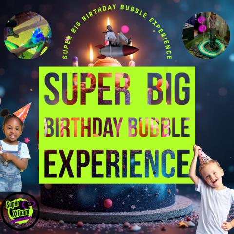 Super Big Birthday Bubble Experience (Indoor)