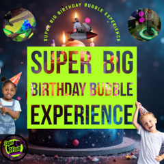 Super Big Birthday Bubble Experience (Indoor)